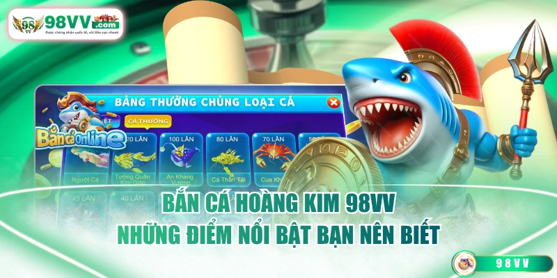 Bắn Cá Hoàng Kim 98VV
