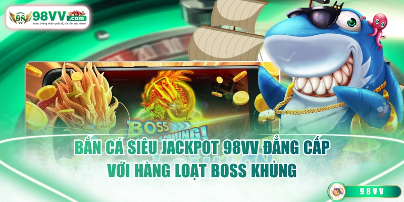 Bắn Cá Siêu Jackpot 98VV