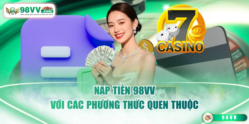 Nạp tiền 98VV với các phương thức quen thuộc