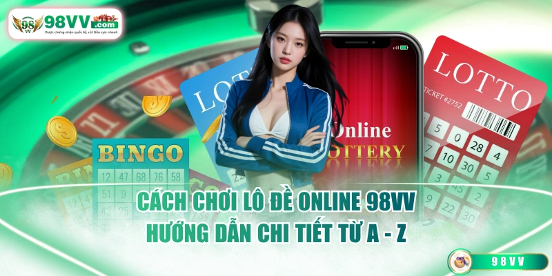 Cách Chơi Lô Đề Online