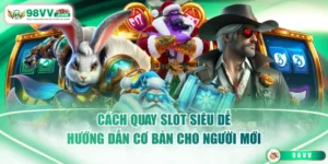 Cách Quay Slot Siêu Dễ