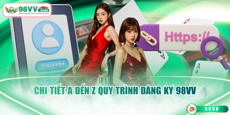 Chi tiết a đến z quy trình đăng ký 98VV