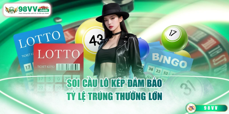 Soi cầu lô kép đảm bảo tỷ lệ trúng thưởng lớn