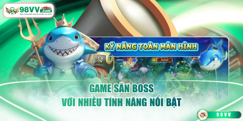 Game săn boss với nhiều tính năng nổi bật