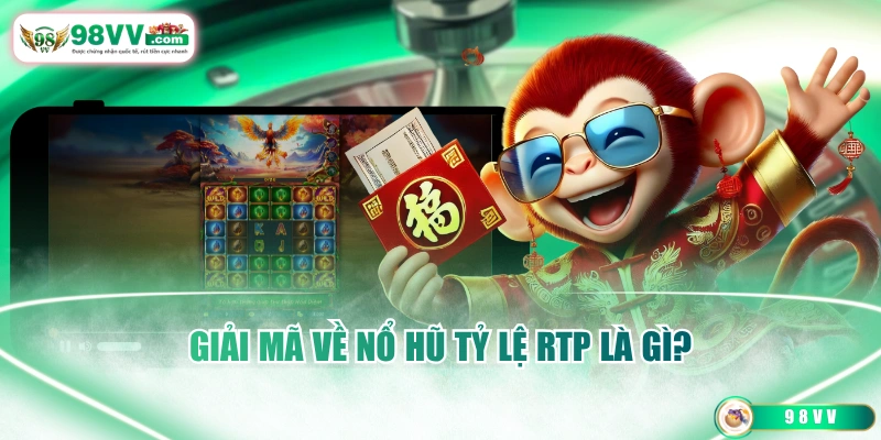 Giải mã về nổ hũ tỷ lệ RTP là gì?