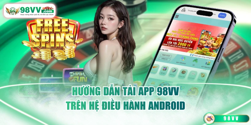 Hướng dẫn tải app 98VV trên hệ điều hành Android