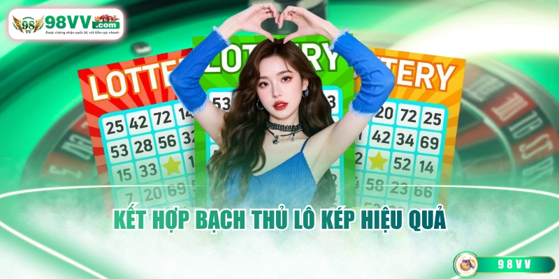 Kết hợp bạch thủ lô kép hiệu quả